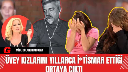 Müge Anlı'da mide bulandıran olay! Üvey kızlarını yıllarca i*tismar ettiği ortaya çıktı
