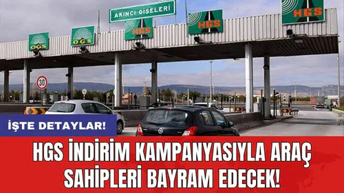 HGS indirim kampanyasıyla araç sahipleri bayram edecek!