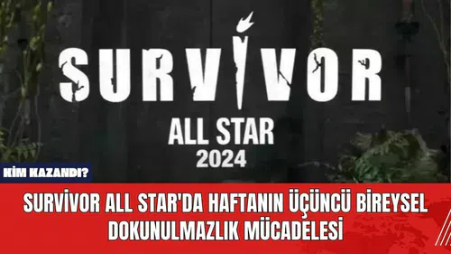 Survivor All Star'da Haftanın Üçüncü Bireysel Dokunulmazlık Mücadelesi: Kim Kazandı?