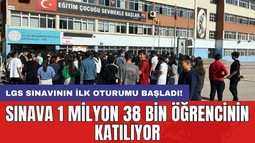LGS sınavının ilk oturumu başladı! Sınava 1 milyon 38 bin öğrencinin katılıyor