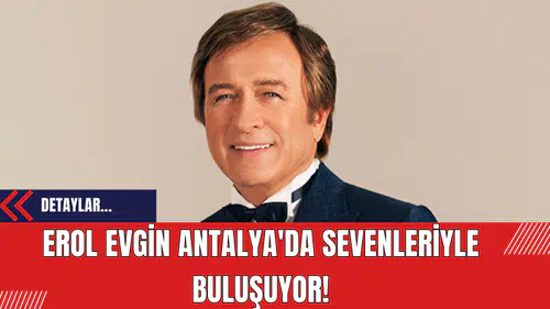Erol Evgin Antalya'da Sevenleriyle Buluşuyor!