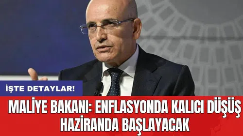 Maliye Bakanı: 'Enflasyonda kalıcı düşüş Haziranda başlayacak'