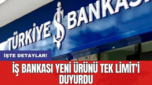İş Bankası yeni ürünü Tek Limit'i duyurdu