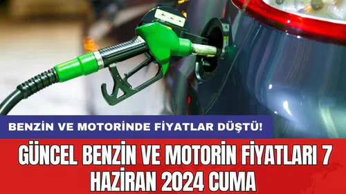 Benzin ve motorinde fiyatlar düştü! Güncel benzin ve motorin fiyatları 7 Haziran 2024 Cuma