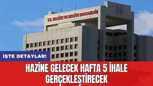 Hazine gelecek hafta 5 ihale gerçekleştirecek