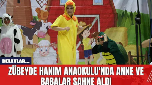 Zübeyde Hanım Anaokulu'nda Anne ve Babalar Sahne Aldı