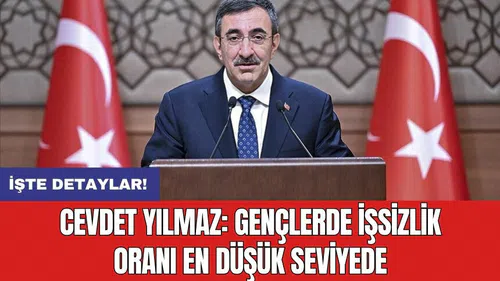 Cevdet Yılmaz: Gençlerde işsizlik oranı en düşük seviyede