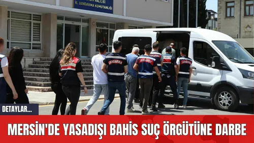 Mersin'de Yasadışı Bahis Suç Örgütüne Darbe