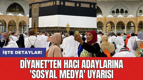 Diyanet'ten hacı adaylarına 'sosyal medya' uyarısı