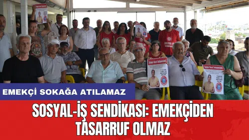 Sosyal-İş Sendikası: Emekçiden tasarruf olmaz
