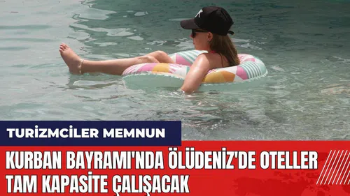 Kurban Bayramı'nda Ölüdeniz'de oteller tam kapasite çalışacak