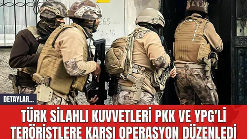 Türk Silahlı Kuvvetleri P*K ve Y*G'li Teröristlere Karşı Operasyon Düzenledi