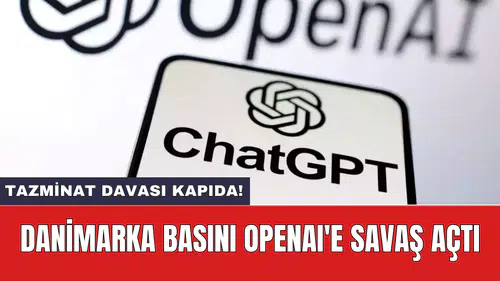 Danimarka basını OpenAI'e savaş açtı: Tazminat davası kapıda!