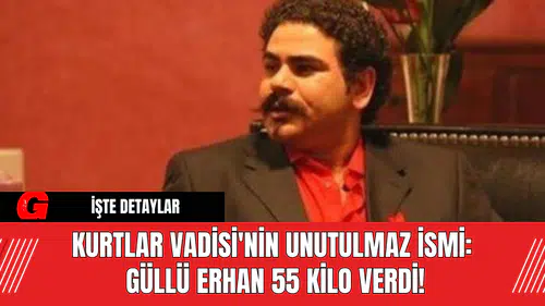 Kurtlar Vadisi'nin Unutulmaz İsmi: Güllü Erhan 55 Kilo Verdi!