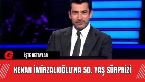 Kenan İmirzalıoğlu'na 50. Yaş Sürprizi