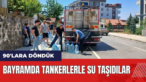 90'lara döndük! Bayramda tankerlerle su taşıdılar
