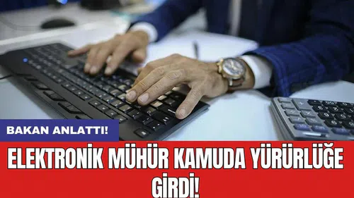 Elektronik mühür kamuda yürürlüğe girdi!