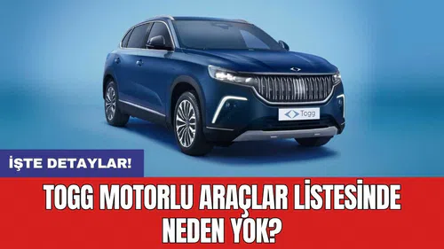 TOGG motorlu araçlar listesinde neden yok?