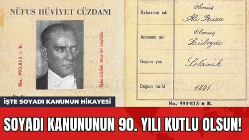 Soyadı Kanununun 90. Yılı Kutlu Olsun! İşte Soyadı Kanunun Hikayesi