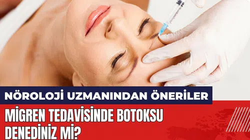 Migren tedavisinde botoksu denediniz mi?