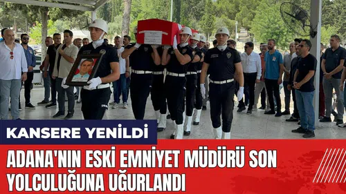 Adana'nın eski Emniyet Müdürü son yolculuğuna uğurlandı
