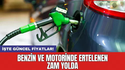 Benzin ve motorinde ertelenen zam yolda