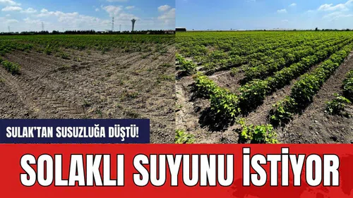 Sulak’tan susuzluğa düştü! Solaklı suyunu istiyor