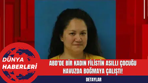 ABD'de Bir Kadın Filistin Asıllı Çocuğu Havuzda Boğmaya Çalıştı