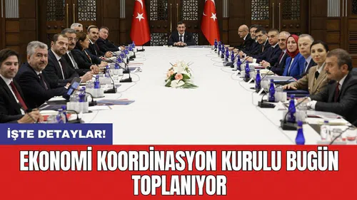 Ekonomi Koordinasyon Kurulu bugün toplanıyor