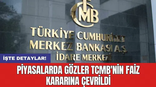 Piyasalarda gözler TCMB'nin faiz kararına çevrildi