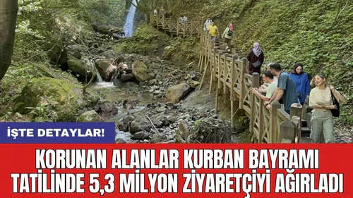 Korunan alanlar Kurban Bayramı tatilinde 5,3 milyon ziyaretçiyi ağırladı
