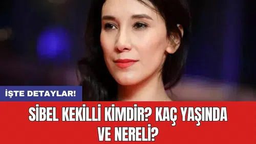 Sibel Kekilli kimdir? Kaç yaşında ve nereli?