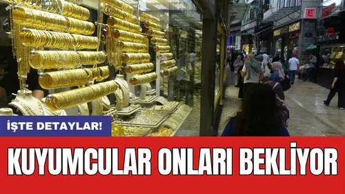 Kuyumcular onları bekliyor