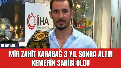 Mir Zahit Karabağ 3 Yıl Sonra Altın Kemerin Sahibi Oldu
