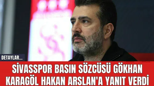 Sivasspor Basın Sözcüsü Gökhan Karagöl Hakan Arslan'a Yanıt Verdi