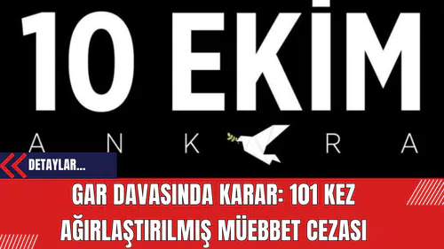 Gar Davasında Karar: 101 kez Ağırlaştırılmış Müebbet Cezası