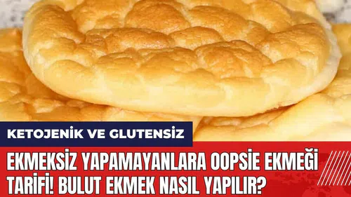 Ekmeksiz yapamayanlara Oopsie Ekmeği Tarifi! Bulut ekmek nasıl yapılır?
