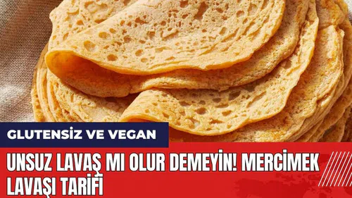 Unsuz lavaş mı olur demeyin! Mercimek Lavaşı tarifi