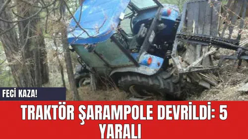 Feci kaza! Traktör şarampole devrildi: 5 yaralı