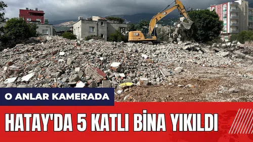 Hatay'da 5 katlı bina yıkıldı