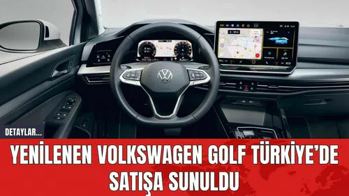 Yenilenen Volkswagen Golf Türkiye’de Satışa Sunuldu