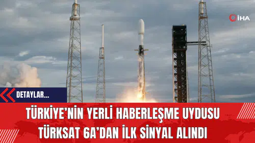 Türkiye’nin Yerli Haberleşme Uydusu Türksat 6A’dan İlk Sinyal Alındı