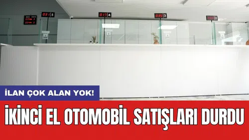 İkinci el otomobil satışları durdu: İlan çok alan yok!