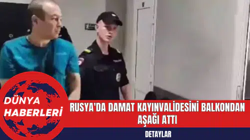 Rusya'da Damat Kayınvalidesini Balkondan Aşağı Attı