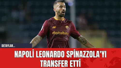 Napoli Leonardo Spinazzola'yı Transfer Etti