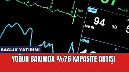 Yoğun bakımda Yüzde 76 Kapasite Artışı