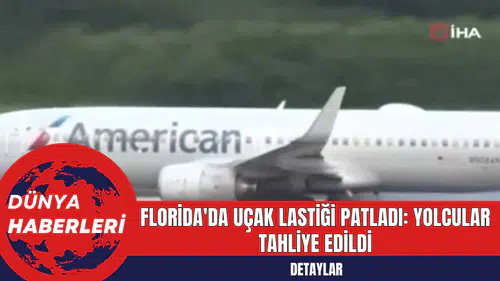 Florida'da Uçak Lastiği Patladı: Yolcular Tahliye Edildi