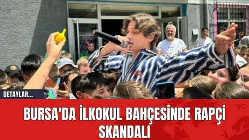 Bursa'da İlkokul Bahçesinde Rapçi Skandalı