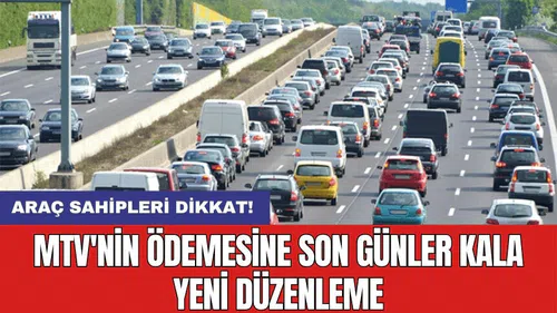 Araç sahipleri dikkat! MTV'nin ödemesine son günler kala yeni düzenleme