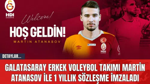 Galatasaray Erkek Voleybol Takımı Martin Atanasov ile 1 Yıllık Sözleşme İmzaladı